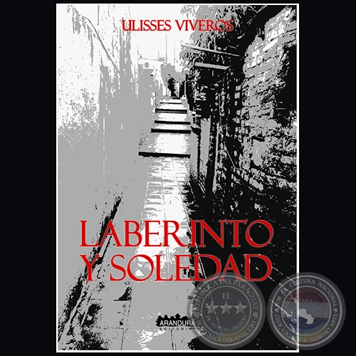 LABERINTO Y SOLEDAD - Autor: ULISSES VIVEROS - Año 2018